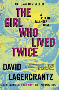 The Girl Who Lived Twice by David Lagercrantz