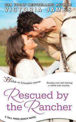 Rescued by the Rancher by Victoria James