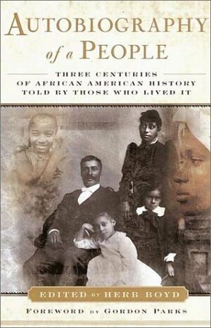 Autobiography of a People: Three Centuries of African American History Told by Those Who Lived It by Herb Boyd