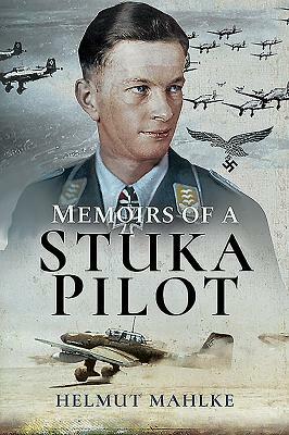 Memoirs of a Stuka Pilot by Helmut Mahlke