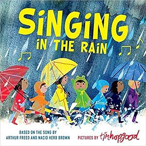 Hopgood Song Books: Singing in the Rain by Tim Hopgood, Nacio Herb Brown, Arthur Freed
