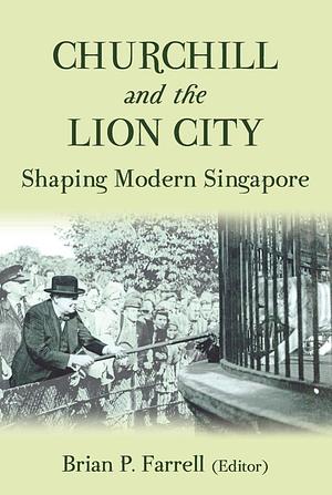 Churchill and the Lion City by Brian Farrell