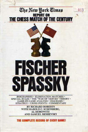 Fischer/Spassky: The New York Times Report on the Chess Match of the Century, by Francis Wyndham, Richard Roberts