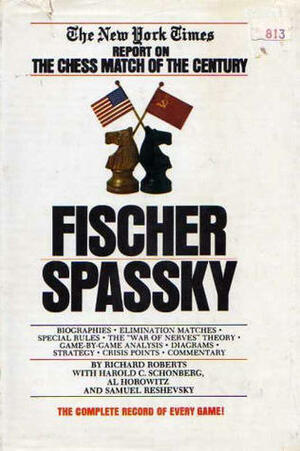 Fischer/Spassky: The New York Times Report on the Chess Match of the Century, by Richard Roberts, Francis Wyndham