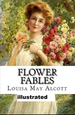 Flower Fables illustrated by Louisa May Alcott