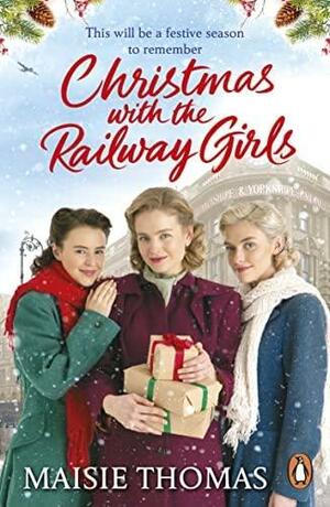 Christmas with the Railway Girls by Maisie Thomas, Maisie Thomas