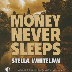 Money Never Sleeps by Stella Whitelaw