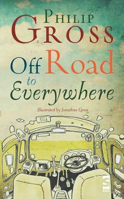 Off Road to Everywhere by Phillip Gross, Philip Gross