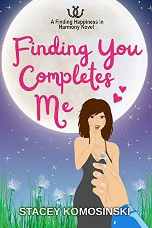 Finding You Completes Me by Stacey Komosinski