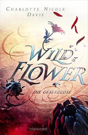 Wild Flower: Die Gesetzlose by Charlotte Nicole Davis