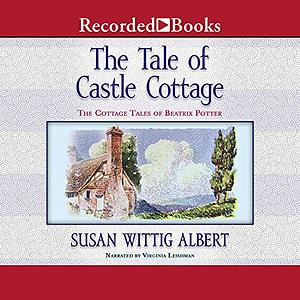 The Tale of Castle Cottage by Susan Wittig Albert