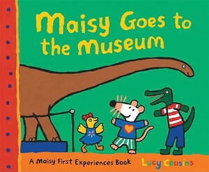 Maisy Goes to the Museum by Lucy Cousins