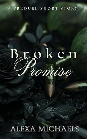 Broken Promise: A Darker Romance Prequel Short Story by Alexa Michaels, Alexa Michaels