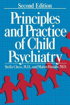 Principles and Practice of Child Psychiatry by Mahin Hassibi, Stella Chess