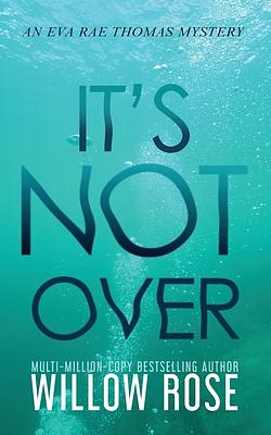 It's Not Over by Willow Rose