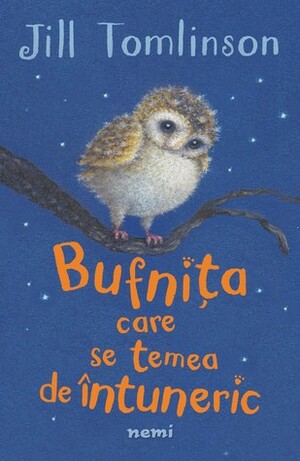 Bufniţa care se temea de întuneric by Jill Tomlinson, Viorel Staicu