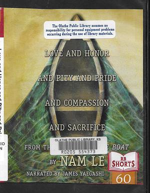 Love and Honor and Pity and Pride and Compassion and Sacrifice by Nam Le, Nam Le