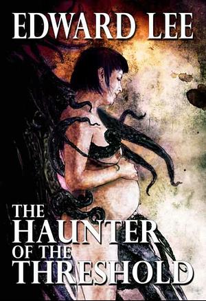 The Haunter of the Threshold by Edward Jr. Lee