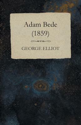 Adam Bede - (1859) by George Elliot