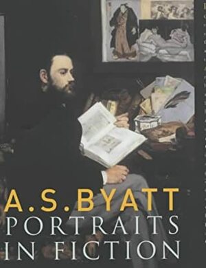 Portraits in Fiction by A.S. Byatt