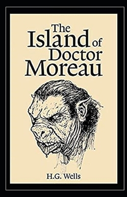 The Island of Dr. Moreau Illustrated by H.G. Wells