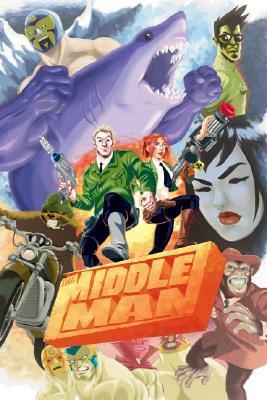 The Middleman: The Collected Series Indispensability by Javier Grillo-Marxuach, Les McClaine, Jon Siruno