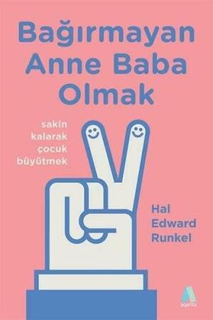 Bağırmayan Anne Baba Olmak by Hal Edward Runkel
