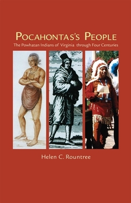 Pocahontas's People, Volume 196: The Powhatan Indians of Virginia Through Four Centuries by Helen C. Rountree