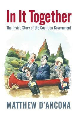 In It Together: The Inside Story of the Coalition Government by Matthew d'Ancona