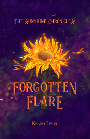 The Sunshine Chronicles: Forgotten Flare by Kelsey Leign