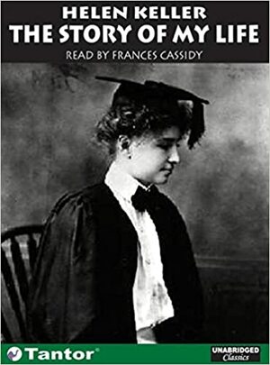 The Story of My Life by Helen Keller, Frances Cassidy