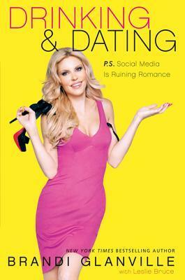 Drinking and Dating: P.S. Social Media Is Ruining Romance by Brandi Glanville