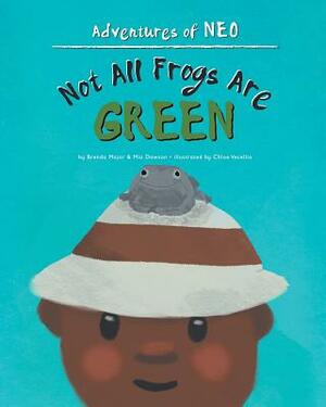 Not All Frogs Are Green by Mia Dawson, Brenda Major