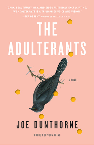 The Adulterants by Joe Dunthorne