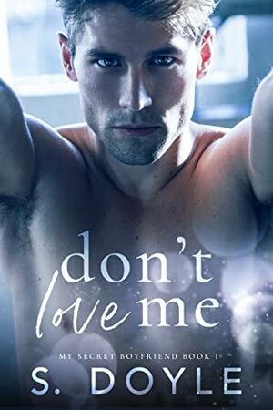 Don't Love Me by S. Doyle