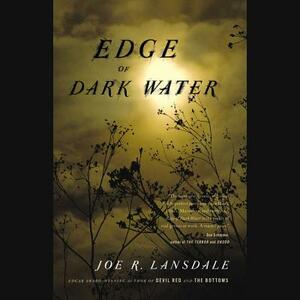 Edge of Dark Water by Joe R. Lansdale