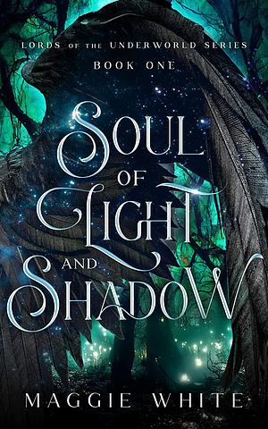 Soul of Light and Shadow  by Maggie White