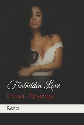 Forbidden Love: Draya's Revenge by Keira N. James