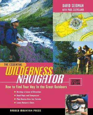 The Essential Wilderness Navigator by David Seidman, Paul Cleveland