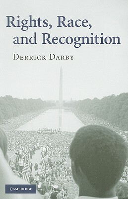 Rights, Race, and Recognition by Derrick Darby