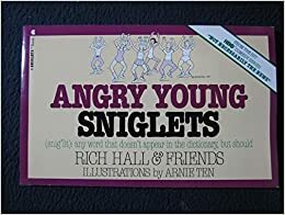 Angry Young Sniglets: Snig'lit, Any Word That Doesn't Appear in the Dictionary, But Should by Rich Hall