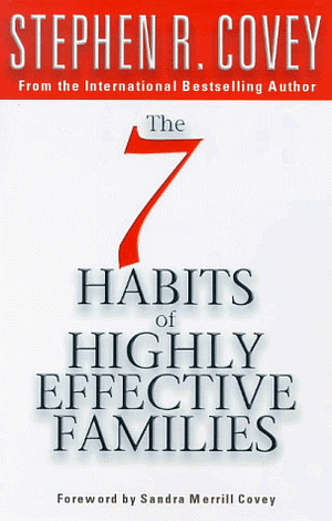 Seven Habits Of Highly Effective Families by Stephen R. Covey
