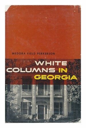 White Columns In Georgia by Medora Field Perkerson