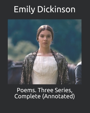 Poems. Three Series, Complete (Annotated) by Emily Dickinson