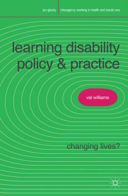 Learning Disability Policy and Practice: Changing Lives? by Valerie Williams