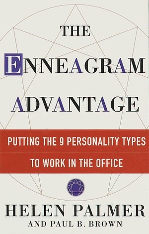 The Enneagram Advantage: Putting the 9 Personality Types to Work in the Office by Helen Palmer, Paul B. Brown