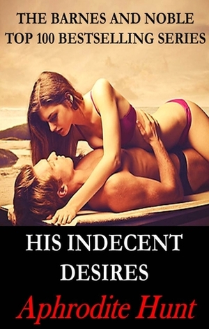 His Indecent Desires by Aphrodite Hunt