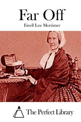 Far Off by Favell Lee Mortimer