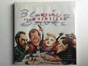 Blowing Smoke: The Wild and Whimsical World of Cigars by Brian McConnachie