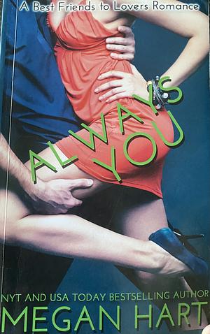 Always You: A Best Friends to Lovers Romance by Megan Hart